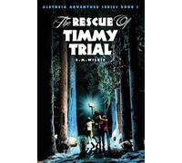 The Rescue of Timmy Trial (Aletheia Adventure) (Aletheia Adventure Series)