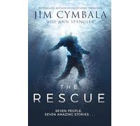 The Rescue: Seven People, Seven Amazing Stories…
