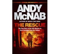 The Rescue : The True Story of the SAS Mission to Save Hostages from the Taliban