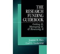 The Research Funding Guidebook: Getting It, Managing It, and Renewing It
