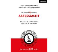 The researchED Guide to Assessment: An evidence-informed guide for teachers