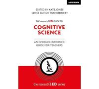 The researchED Guide to Cognitive Science: An evidence-informed guide for teachers