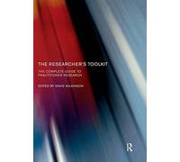 The Researcher's Toolkit: The Complete Guide to Practitioner Research (Routledge Study Guides)