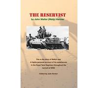 The Reservist: This is the story of Wally’s war. A highly personal account of his experiences in the tank corps throughout the turmoil of WW2.