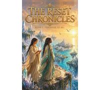 The Reset Chronicles: Five Civilizations, Cataclysms, and the Eternal Cycle of Rebirth: Unraveling the Hidden Saga of Lemuria, Atlantis, the Megalith Builders, and Our Own Age Through Myth and Stone