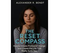 The Reset Compass: How to Initiate Deep Transformation and Create the Life That Truly Fits You (Midlife and Life Overwhelm)
