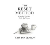 The Reset Method: From Rupture to Repair: Teaching What Comes Next (The RBM Suverkrop Method Series)