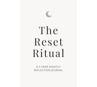 The Reset Ritual: A 5-Year Nightly Reflection Journal