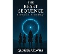 The Reset Sequence Book 3 Of The Resonant Trilogy