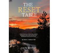 The Reset Table: A Simple Daily Reset for Mind, Body, and Spirit. Designed for Chefs, Cooks, Food Sales Pros, Small Business Owners and the Creative.
