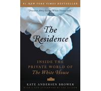 The Residence : Inside the Private World of the White House