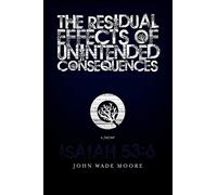 The Residual Effects of Unintended Consequences
