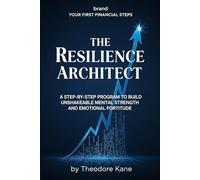 The Resilience Architect: A Step-by-Step Program to Build Unshakeable Mental Strength and Emotional Fortitude (The Stoic Mindset Toolkit)