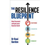 The Resilience Blueprint: Beat burnout and get your bounce back