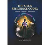 The Resilience Codex: Transform Crisis Into Consciousness