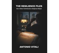 THE RESILIENCE FILES: HOW A STOLEN TRUTH BECOMES A DANGEROUS WEAPON