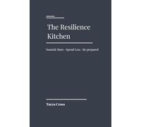 The Resilience Kitchen: Nourish More. Spend Less. Be Prepared. (The Resilience Series)