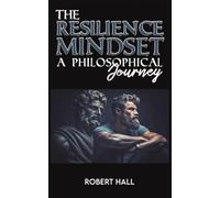 The Resilience Mindset : A Philosophical Journey