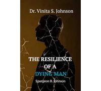 The Resilience of a Dying Man: Spurgeon B. Johnson