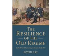 The Resilience of the Old Regime – Paths Around Democracy in Europe, 1832-1919