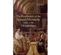 Storrs - Resilience of the Spanish Monarchy 1665-1700 - New hardback o - N555z