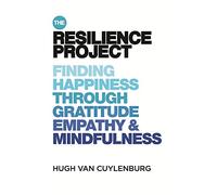 The Resilience Project: Finding Happiness Through Mindfulness, Gratitude and Empathy