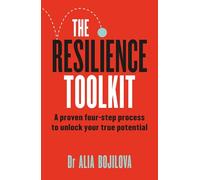 The Resilience Toolkit: A proven four-step process to unlock your true potential by the expert psychologist on Channel 4's Celebrity SAS: Who Dares Wins
