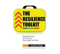 The Resilience Toolkit: Powerful ways to thrive in blue-light services