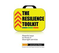 The Resilience Toolkit: Powerful ways to thrive in blue-light services