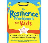 The Resilience Workbook for Kids : Fun CBT Activities to Help You Bounce Back from Stress and Grow from Challenges