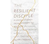 The Resilient Disciple: A Lenten Journey from Adversity to Maturity