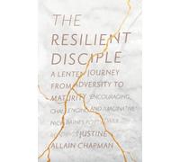 The Resilient Disciple : A Lenten Journey from Adversity to Maturity