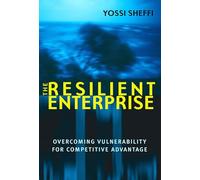 The Resilient Enterprise - Overcoming Vulnerability for Competitive Advantage (The MIT Press)