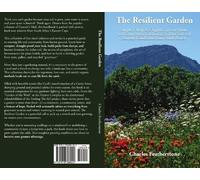 The Resilient Garden: Simple, Cheap & Organic Tips on Home and Community Gardening in Poor Soil and Extreme Conditions from South Africa