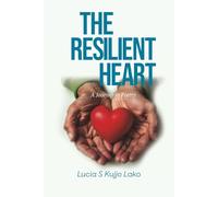 The Resilient Heart: A Journey In Poetry