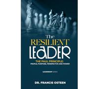 The Resilient Leader: The Paul Principle: People, purpose, perspective and power
