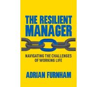 The Resilient Manager: Navigating the Challenges of Working Life