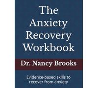 The Resilient Mind: Anxiety Recovery Workbook: Evidence-based skills to recover from anxiety