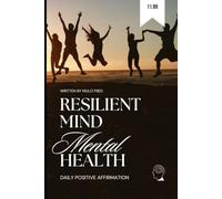 THE RESILIENT MIND: MENTAL HEALTH