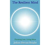 The Resilient Mind: Thinking Less, Living More