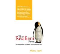 The Resilient Parent: Everyday Wisdom for Life with Your Exceptional Child