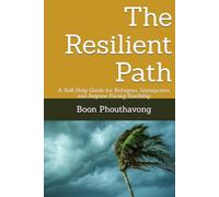 The Resilient Path: A Self-Help Guide for Refugees, Immigrants, and Anyone Facing Hardship