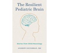 The Resilient Pediatric Brain: Stories from Child Neurology