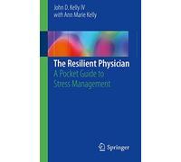The Resilient Physician: A Pocket Guide to Stress Management