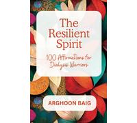 The Resilient Spirit: 100 Affirmations for Dialysis Warriors
