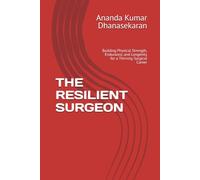THE RESILIENT SURGEON: Building Physical Strength, Endurance, and Longevity for a Thriving Surgical Career (Master the Urology)