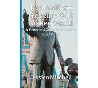 The Resilient Traveler: Walt Disney World: A Practical Guide to Inclusive Park Days