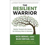 The Resilient Warrior: Battle-Tested Life Hacks for Military Men & Women