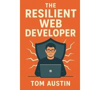 The Resilient Web Developer: Future-Proof Your Career in the Age of AI
