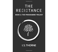 The Resistance: Book 2: The Programme Trilogy - the completely believable and gripping YA dystopian trilogy that will have you holding your breath in suspense